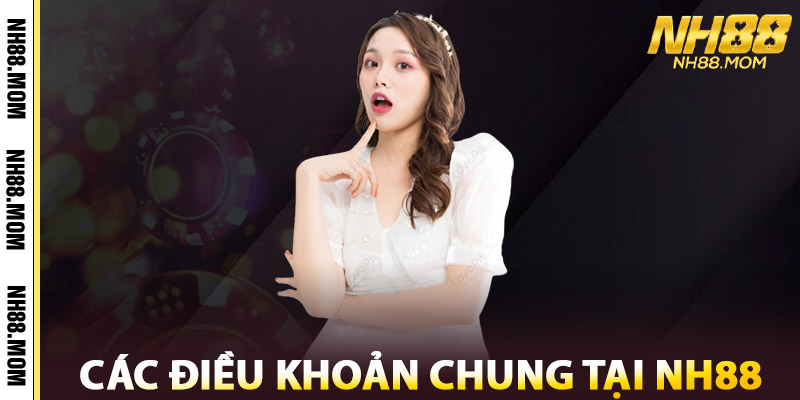 Các Điều Khoản Chung Tại NH88