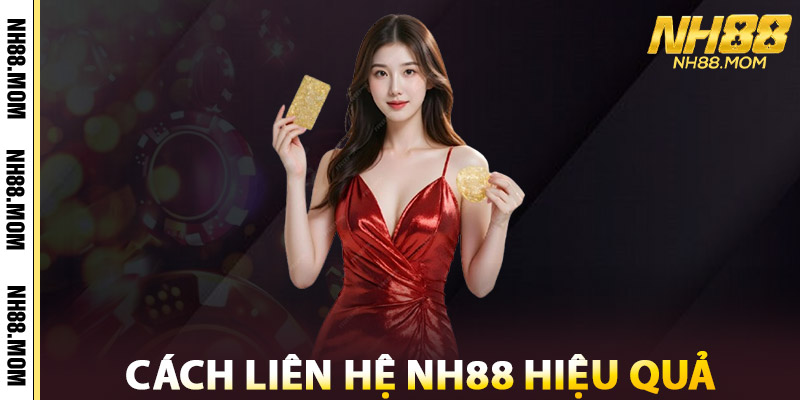 Cách Liên Hệ NH88 Hiệu Quả