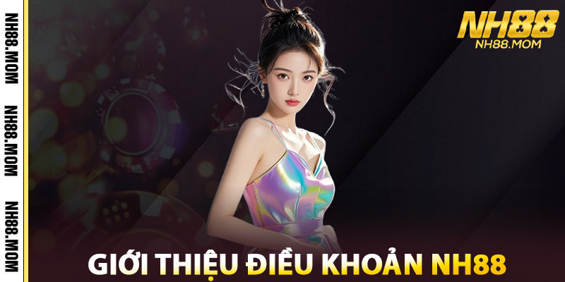 Giới Thiệu Điều Khoản NH88