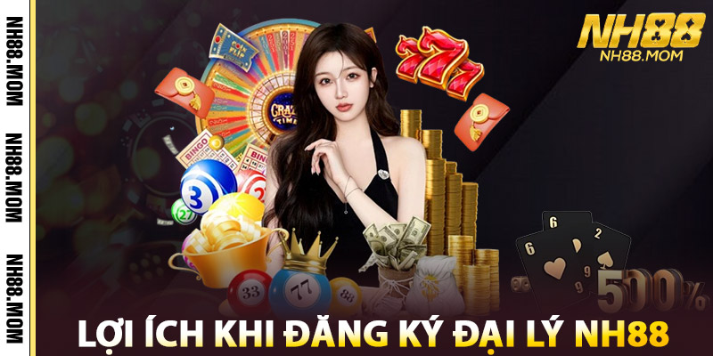 Đăng Ký Đại Lý NH88 – Đối Tác Chiến Lược Cùng Nhà Cái Số 1 3 Lợi Ích Khi Đăng Ký Đại Lý NH88